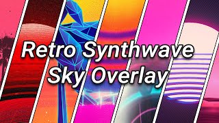Retro Synthwave Sky Overlay! (9 Custom Skies)...