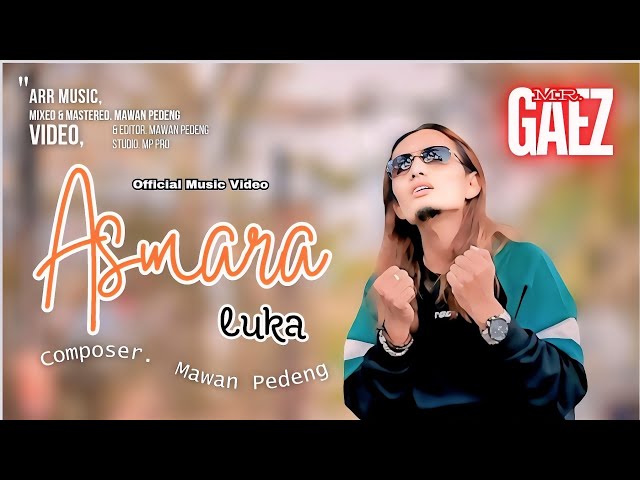 MR.GAEZ - ASMARA LUKA (Official Music Video) class=