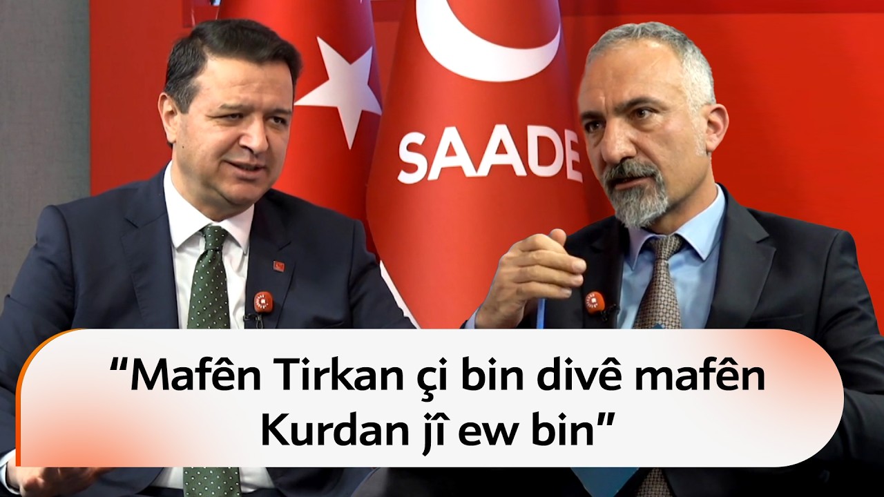 Serokê Giştî yê Partiya Saadetê Mahmut Arikan: Mafên Tirkan çi bin divê mafên Kurdan jî ew bin