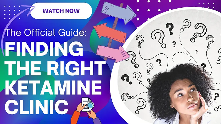 THE OFFICIAL GUIDE TO FINDING THE BEST KETAMINE CLINIC: WATCH NOW!