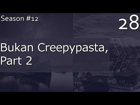 Bukan Creepypasta, Part 2 - Season 12, Episode 28