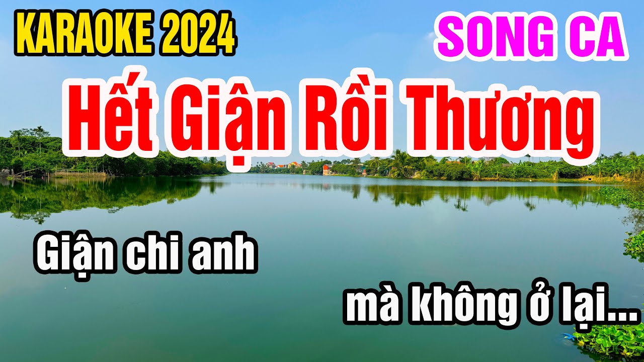 Hết Giận Rồi Thương Karaoke Song Ca Nhạc Sống gia huy karaoke