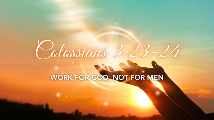 Colossians 3:23-24 - Work for God, Not for Men