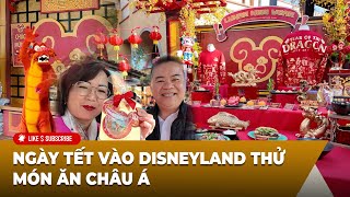 Việt Bao La: Ngày Tết vào Disneyland thử món ăn châu Á