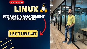 Lecture-47 |Linux Storage Management Disk Partition |Disk Management Linux |Hindi| By Sanjay Dahiya