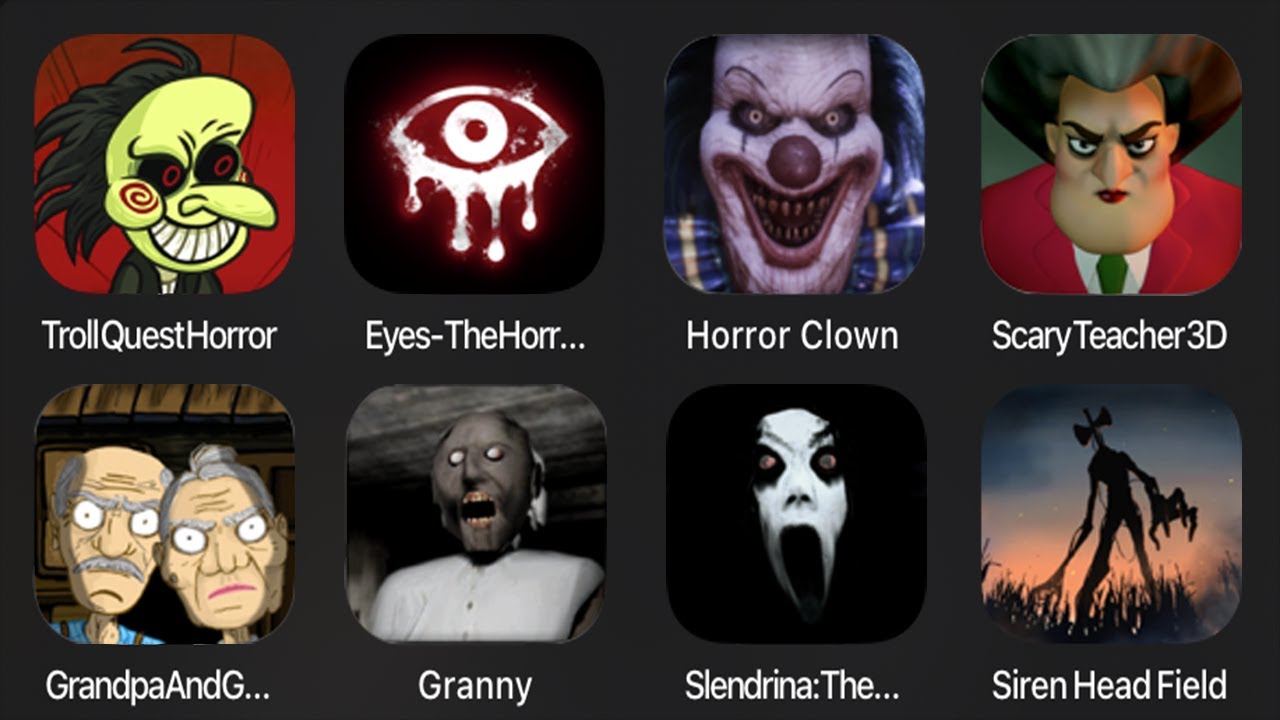 Troll Quest Horror Game,Eyes The Horror Game,Horror Clown,Scary Teacher 3D,Grandpa and Granny,Granny