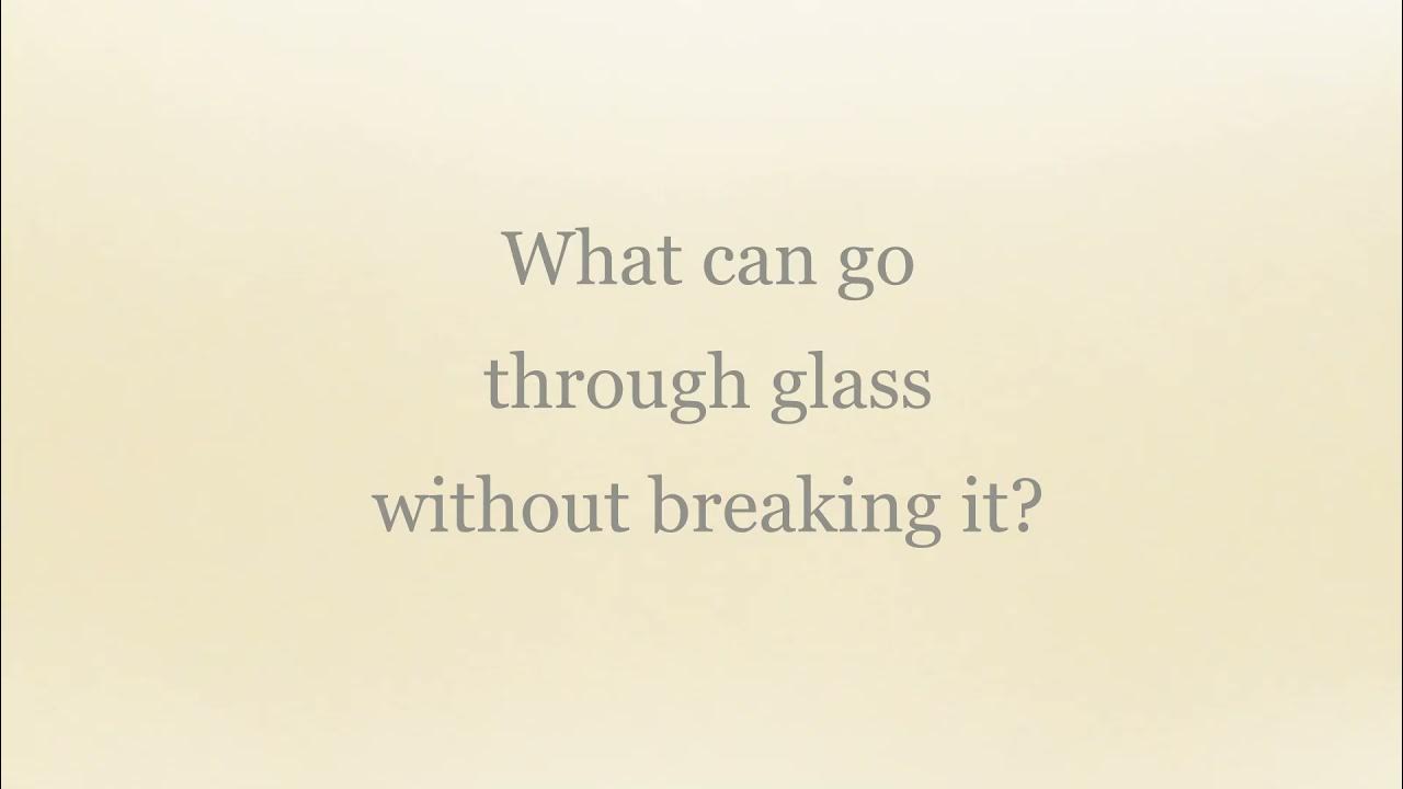 What can go through glass without breaking it?? YouTube