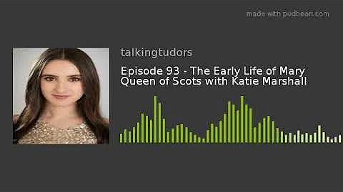 Episode 93 - The Early Life of Mary Queen of Scots...