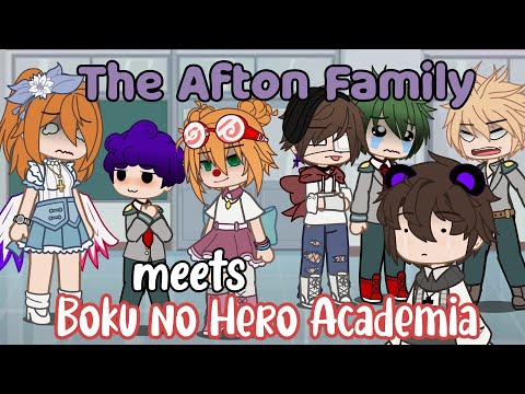 `• The Afton Family meets Boku no Hero Academia || FNAF •`