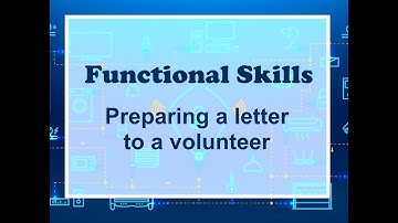 Functional Skills ICT Level 1: Preparing a letter to a volunteer