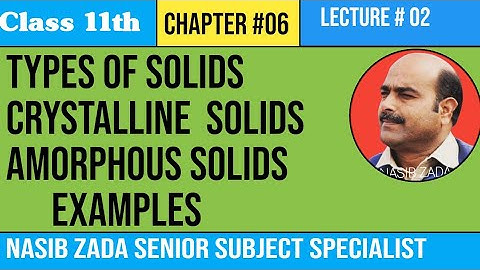 TYPES OF SOLIDS/ CRYSTALLINE SOLIDS AND AMORPHOUS SOLIDS/ CHEMISTRY CLASS/ NASIB ZADA SSS/ PASHTO