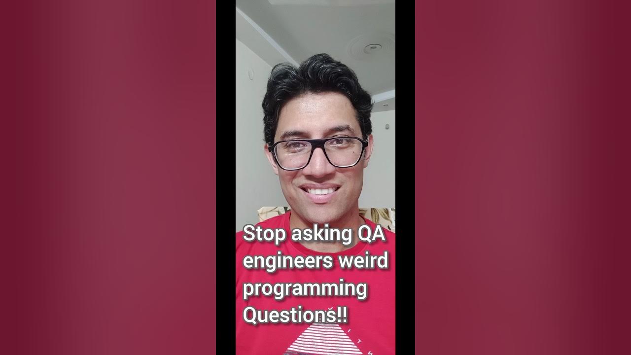 Stop Asking Software testing QA Engineers Weird Programming Questions ...