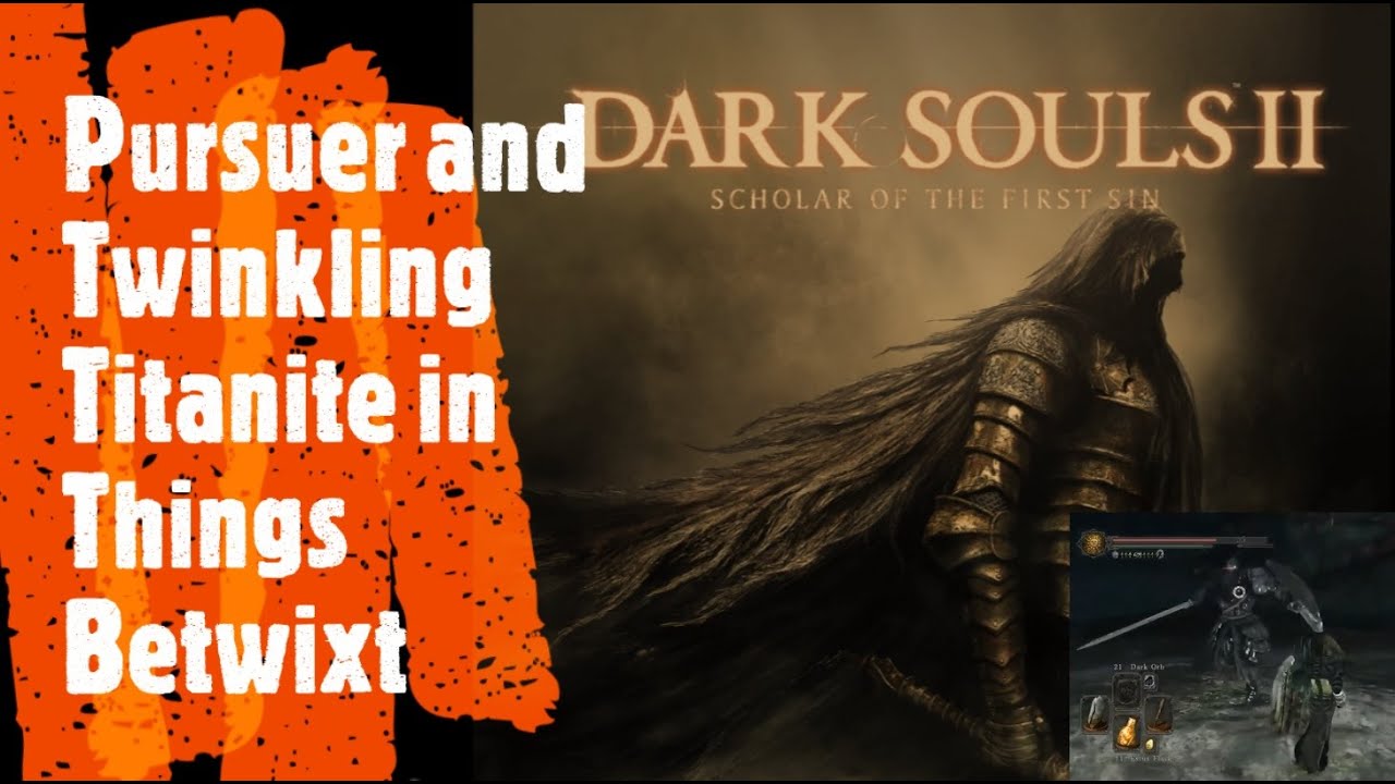 Dark Souls 2 [Pursuer and Twinkling Titanite in Things Betwixt] - YouTube