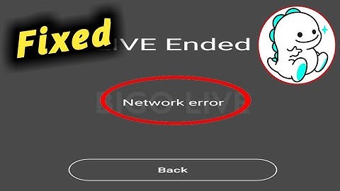Fix Bigo Live Network Error Problem Solved