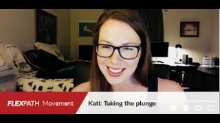 FlexPath Movement | Kati: Taking the plunge