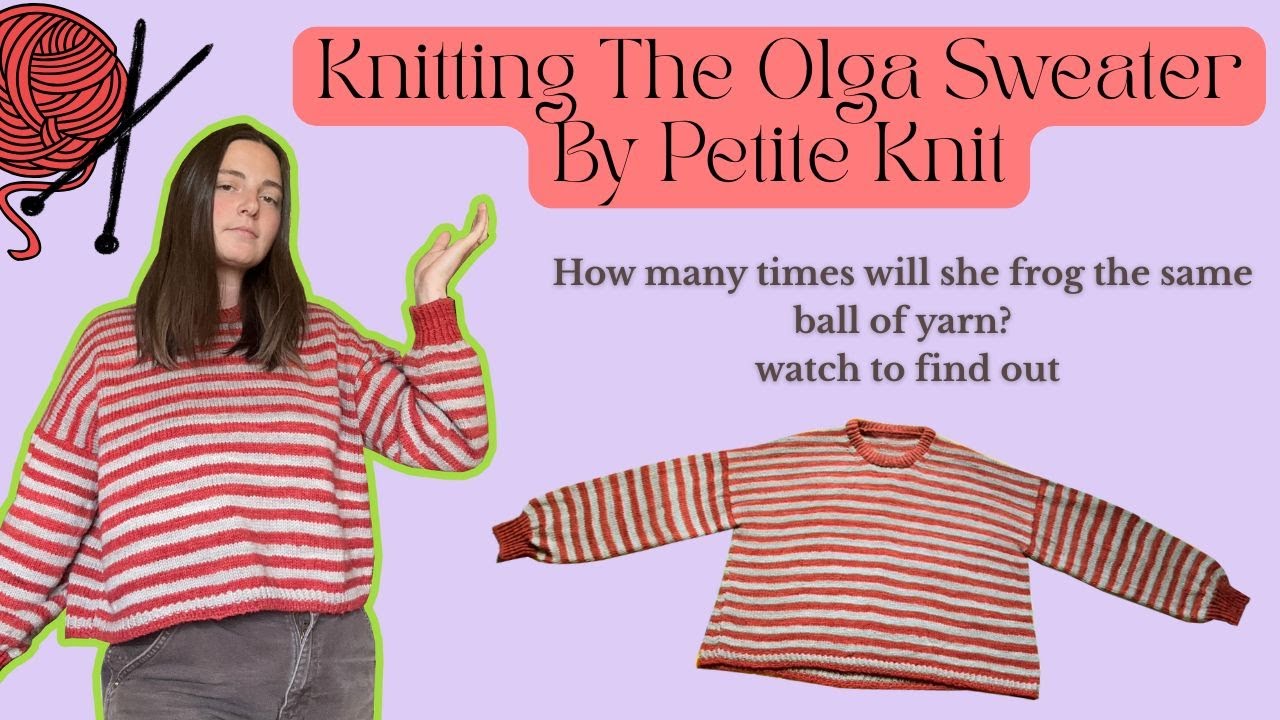 Knitting The Olga Sweater By Petite Knit: Knitting Vlog: Frogging