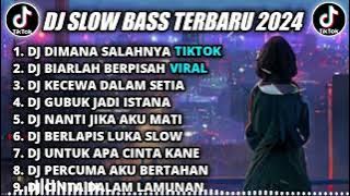 DJ SLOW BASS TERBARU 2024 || DJ DIMANA SALAHNYA REMIX TIKTOK VIRAL FULL BASS TERBARU 2024