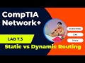 7.3 LAB | Static vs Dynamic Routing | Network+ Hands-On