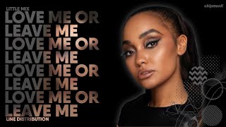 Little Mix - Love me or leave me [Line Distribution & Color Coded Lyrics]