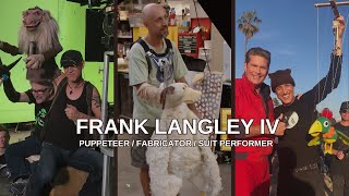 FRANK LANGLEY :: Puppeteer/Fabricator/Suit Performer  Demo Reel