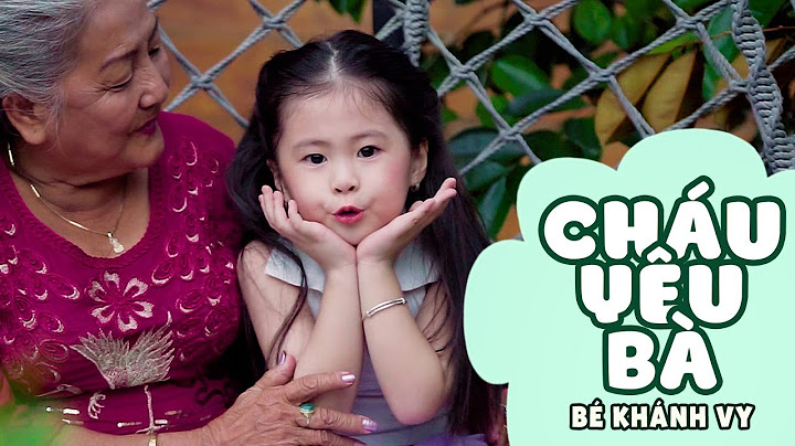 Bà ơi bà, cháu yêu bà lắm...CHÁU YÊU BÀ - BÉ KHÁNH VY || Nhạc Thiếu Nhi Mầm Chồi Lá Mới Nhất 2023