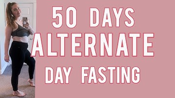 50 Days of Alternate Day Fasting! Tips and Game Plan for ADF!
