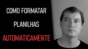 Ex #011 - Como Formatar Planilhas Automaticamente | Excel VBA