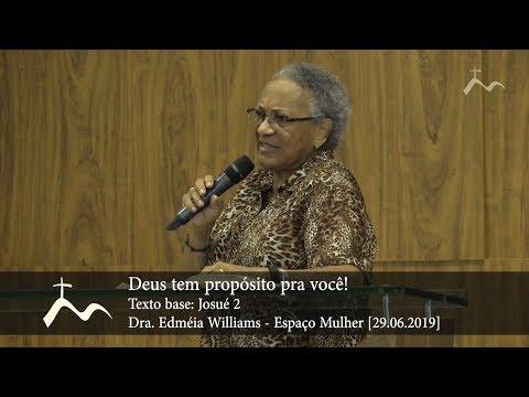 Deus tem propósito pra você - Dra. Edméia Williams - Espaço Mulher [29.06.2019]