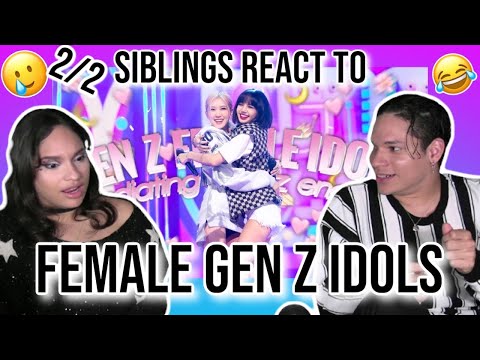 Siblings react to GEN Z female idols radiating GEN Z energy🤣😎💕🌸| 2/2