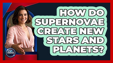 How Do Supernovae Create New Stars And Planets? - Profiles in Politics