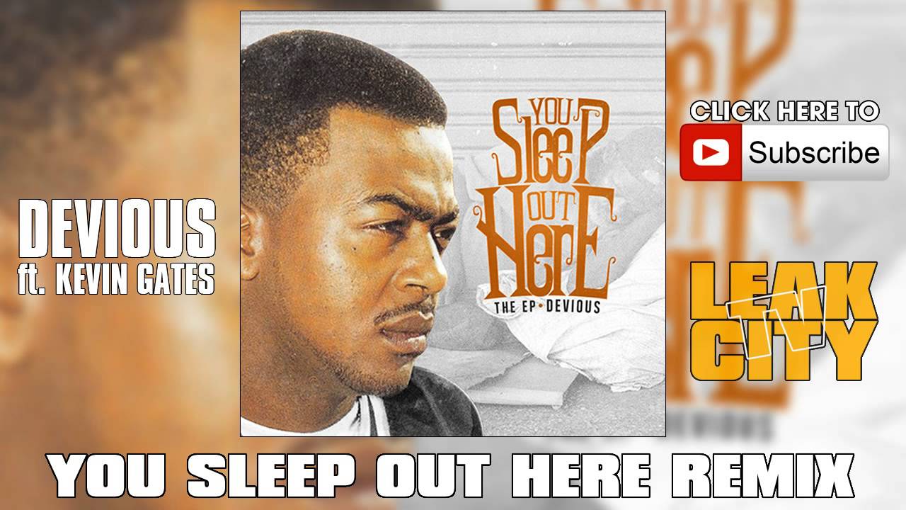 Devious ft. Kevin Gates You Sleep Out Here REMIX YouTube