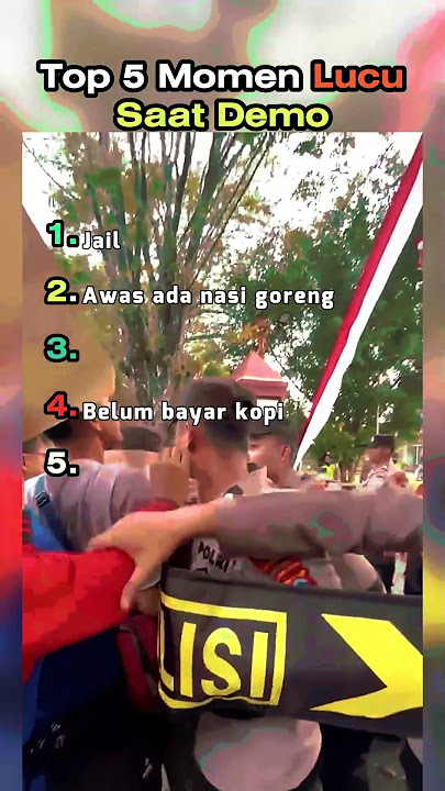 Top 5 Momen Lucu Saat Demo 😂