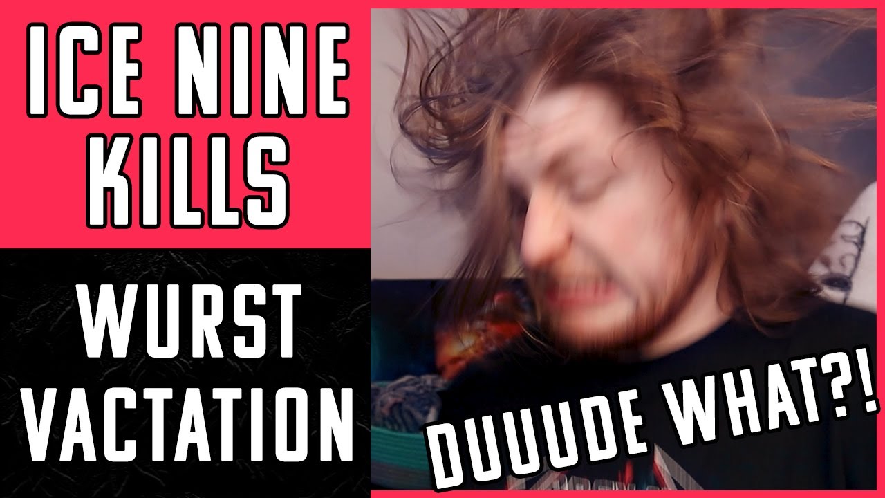 KILLING MY NECK To Ice Nine Kills Wurst Vacation REACTION Welcome