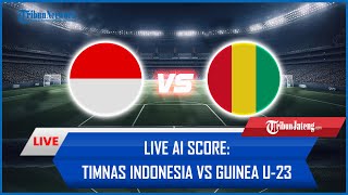 🔴 LIVE AI Score: Timnas Indonesia Vs Guinea U-23, LAGA Playoff Olimpiade