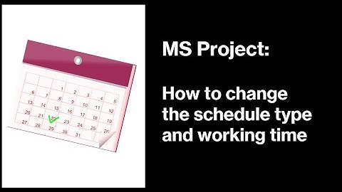 MS Project Tutorial: How to change the working days and schedule type