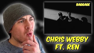 CHRIS WEBBY – BAGGAGE ft. REN | First Time REACTION..