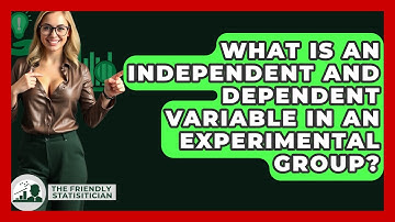 What Is An Independent And Dependent Variable In An Experimental Group? - The Friendly Statistician