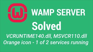 Solved WAMP server VCRUNTIME140.dll, MSVCR110.dll & Orange icon