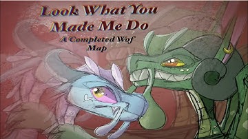 //Look What You Made Me Do // Completed WOF MAP//