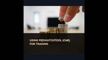 How to use Fedwatchtool™️ of CME for trading