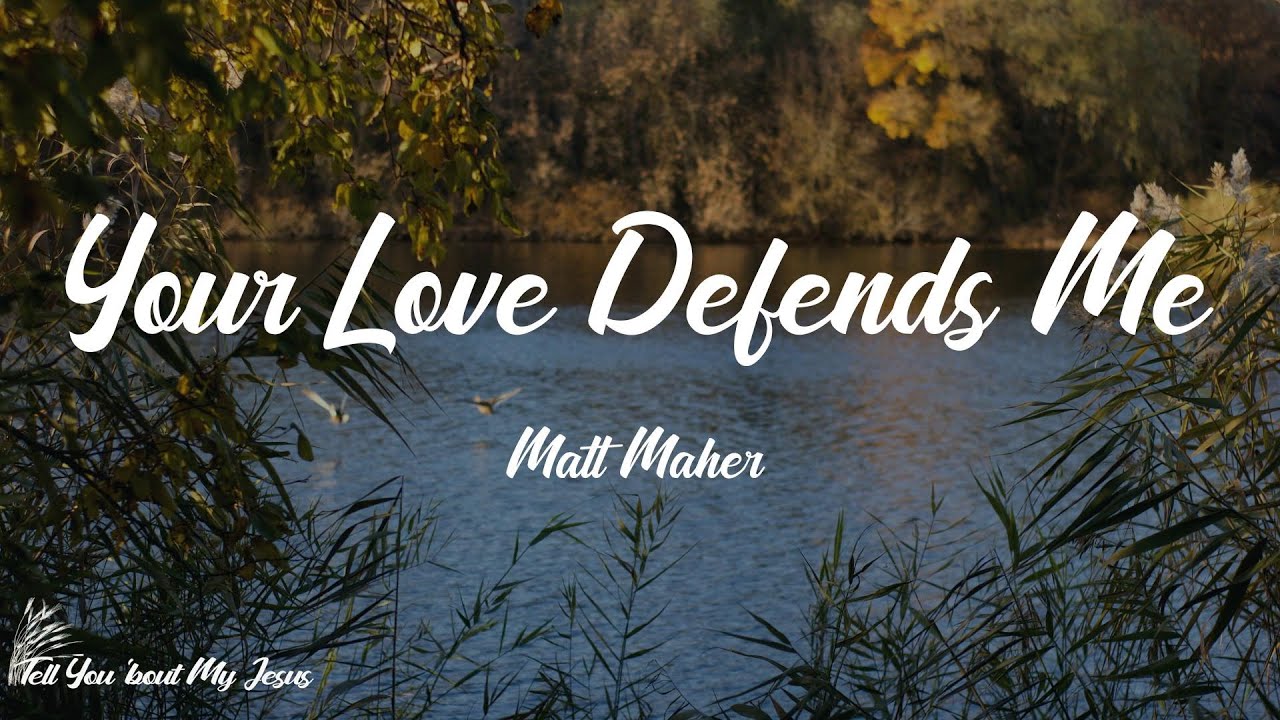 Matt Maher - 'Your Love Defends Me' (lyric video)