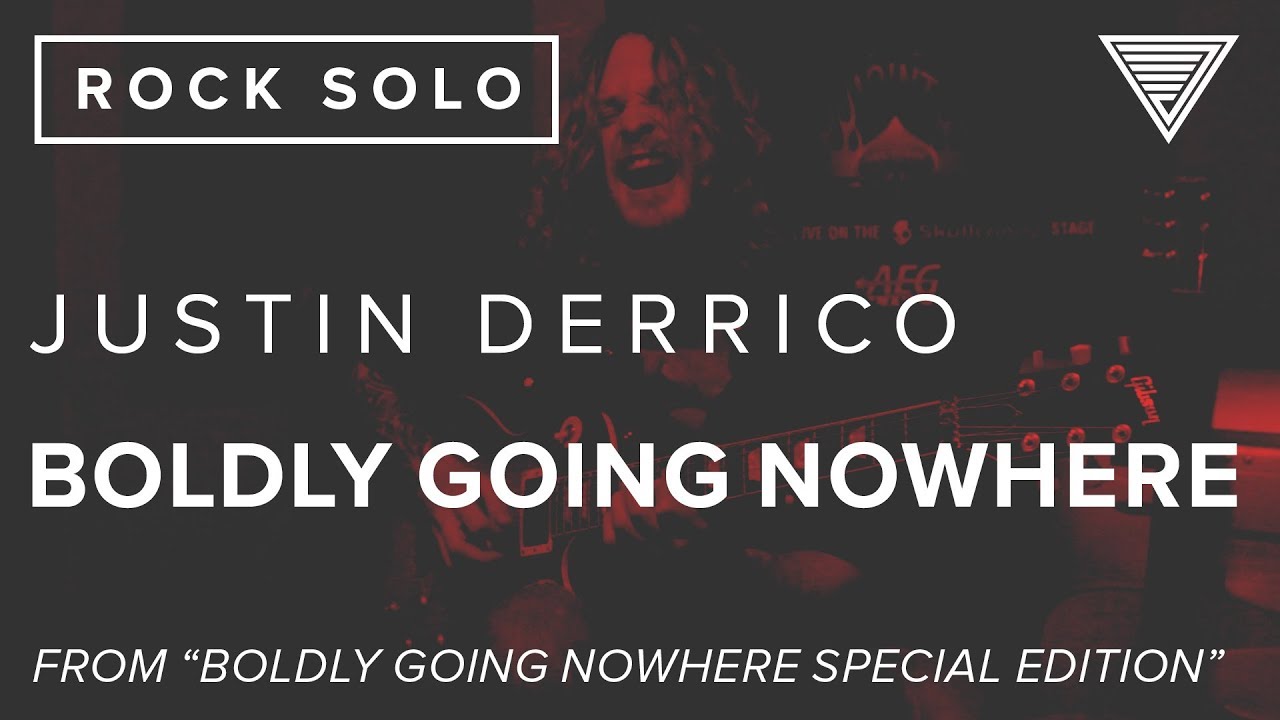 justin derrico boldly going nowhere justin derrico boldly going nowhere