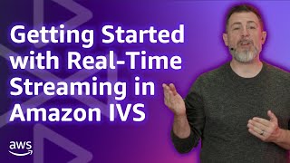 Getting Started with RealTime Streaming in Amazon IVS