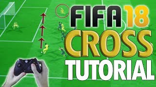 FIFA 18 ADVANCED CROSSING TUTORIAL: How to Effectively Cross and Score Headers Every Time