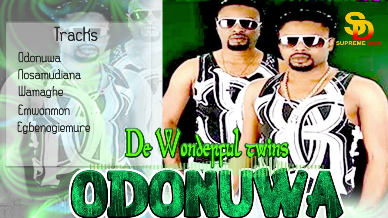 DE WONDERFUL TWINS   ODONUWA FULL ALBUM BENIN MUSIC  EDO MUSIC