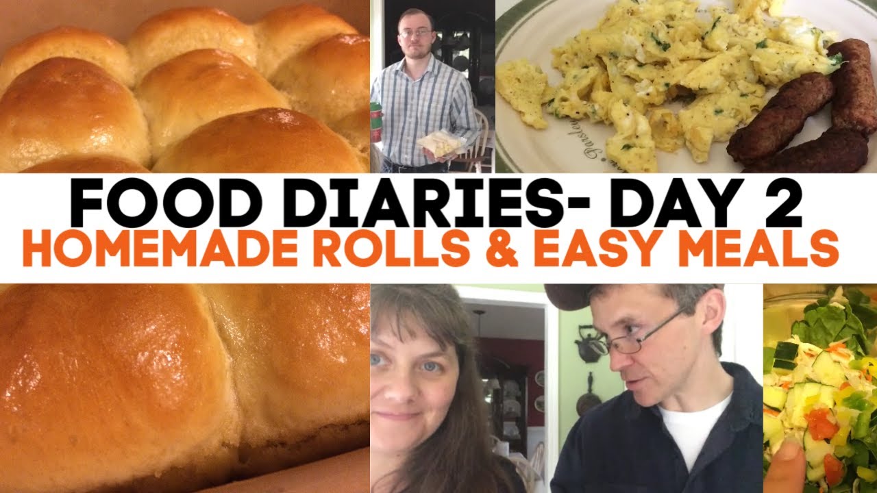 Food Diaries Day 2- Homemade Rolls & Easy Meals