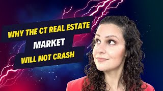 7 Reasons Why the CT Real Estate Market Crash isn't coming...