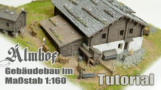 Almhof | Gebäudebau im Maßstab 1:160 | scratchbuild / Tutorial