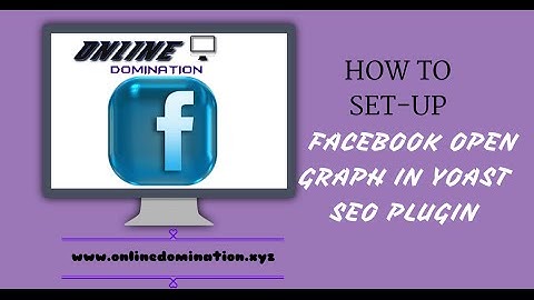HOW TO SET UP FACEBOOK OPEN GRAPH IN YOAST SEO PLUGIN- THE RIGHT WAY TO SET UP FACEBOOK OPEN GRAPH