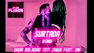 ⭕Dadá boladão, Tati Zaqui Feat Oik - Surtada Remix Brega Funk
